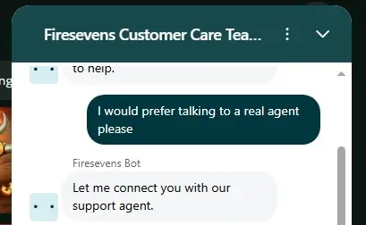 FireSevens live chat where we ask for a real agent and the bot replies that it will connect us with a support agent